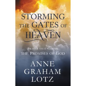 Storming The Gates Of Heaven (Hardcover) By Anne Graham Lotz