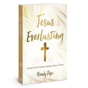 Jesus Everlasting: Leaning on Our Counselor, Defender, Father & Friend (Paperback) By Wendy Pope